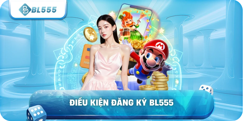 Điều kiện đăng ký BL555