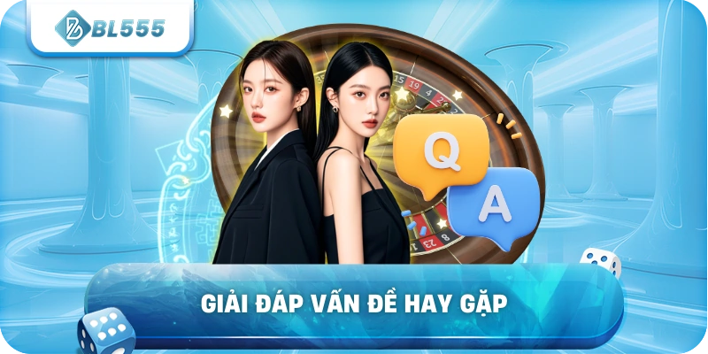 Giải đáp vấn đề hay gặp